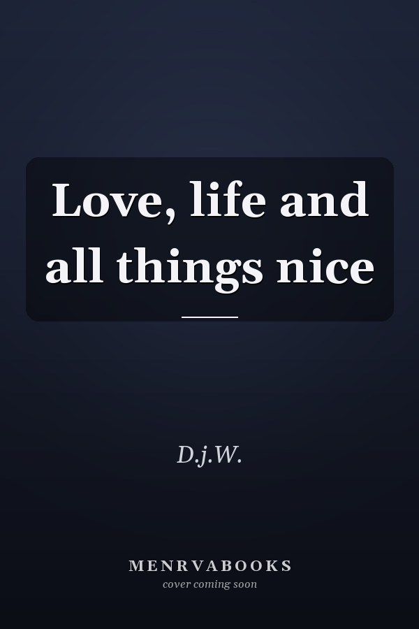 Love, life and all things nice