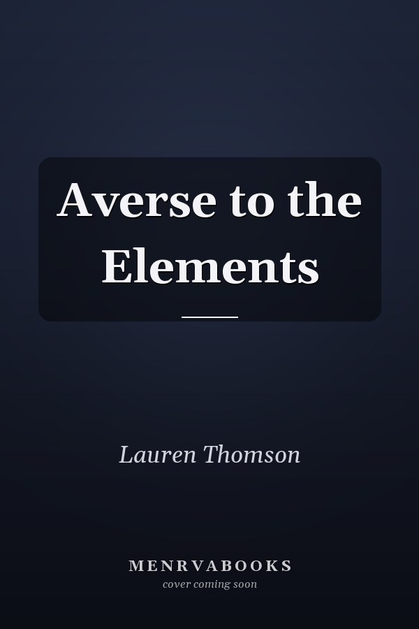 Averse to the Elements