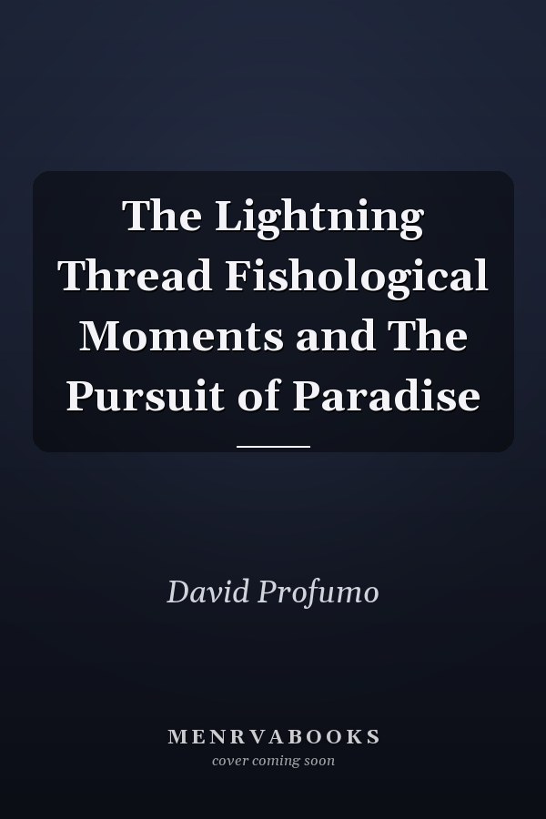 The Lightning Thread Fishological Moments and The Pursuit of Paradise