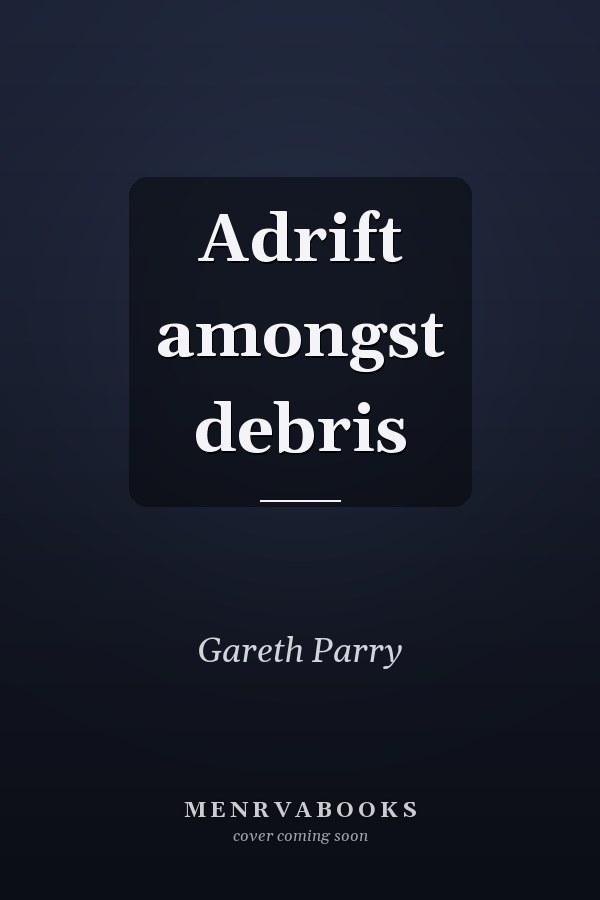 Adrift amongst debris