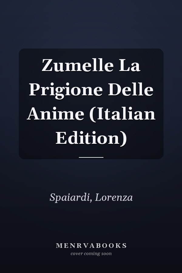 Zumelle La Prigione Delle Anime (Italian Edition)