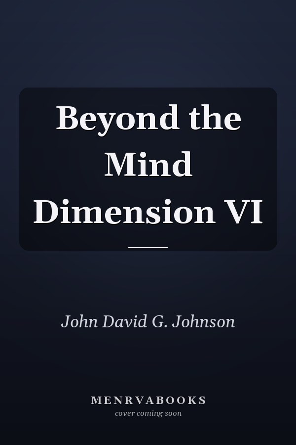 Beyond the Mind Dimension VI