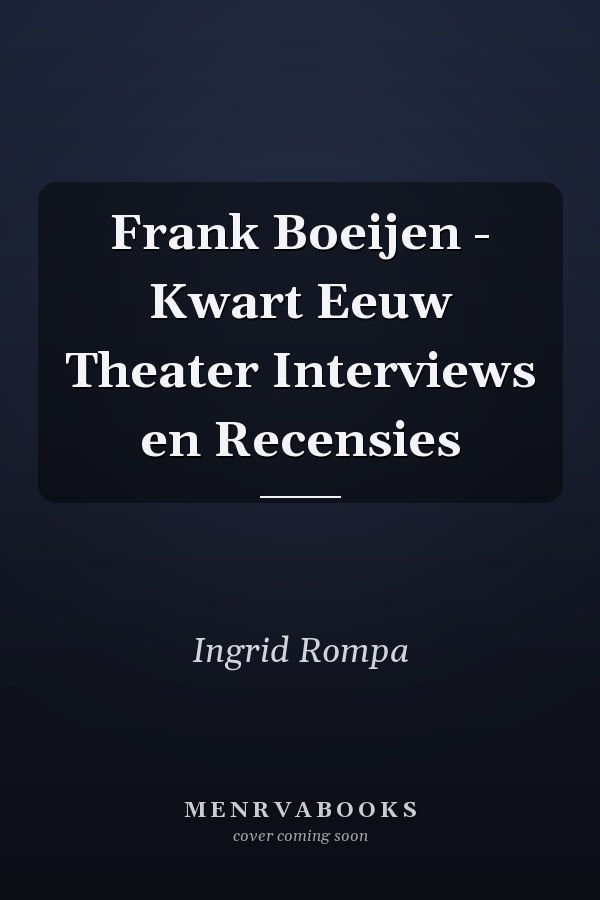 Frank Boeijen - Kwart Eeuw Theater Interviews en Recensies