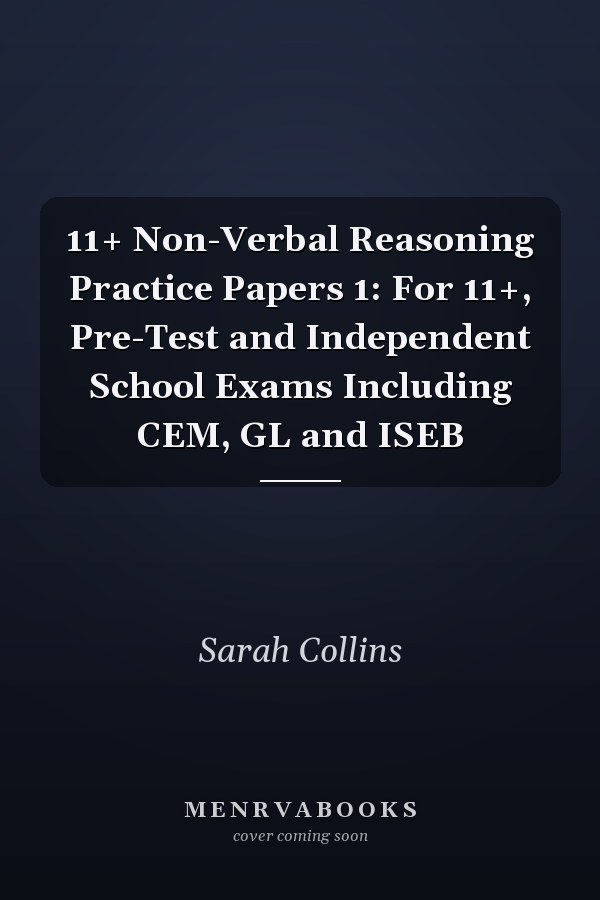 11+ Non-Verbal Reasoning Practice Papers 1: For 11+, Pre-Test and Independent School Exams Including CEM, GL and ISEB