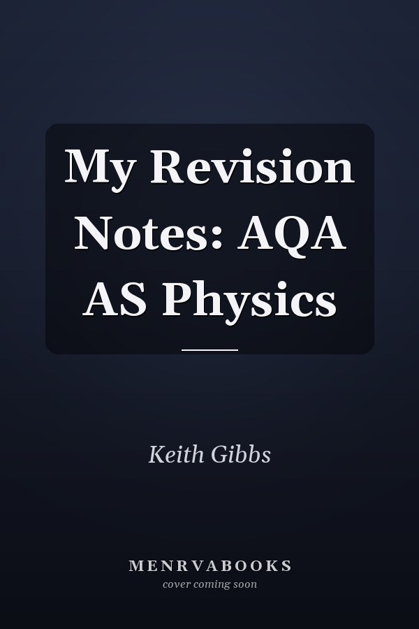 My Revision Notes: AQA AS Physics