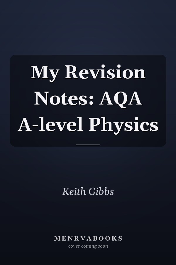 My Revision Notes: AQA A-level Physics
