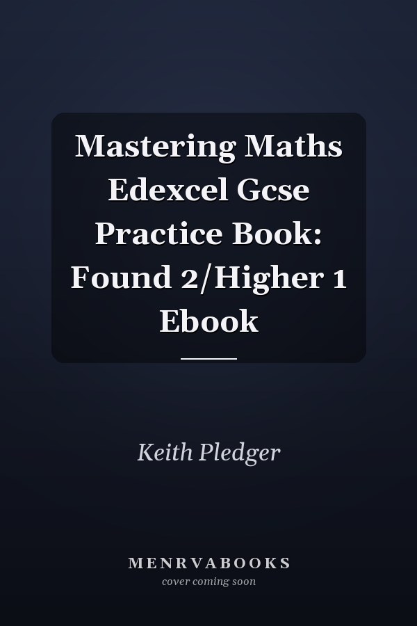 Mastering Maths Edexcel Gcse Practice Book: Found 2/Higher 1 Ebook