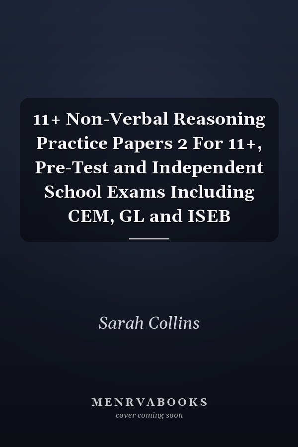 11+ Non-Verbal Reasoning Practice Papers 2 For 11+, Pre-Test and Independent School Exams Including CEM, GL and ISEB