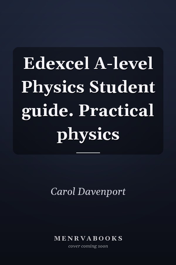 Edexcel A-level Physics Student guide. Practical physics