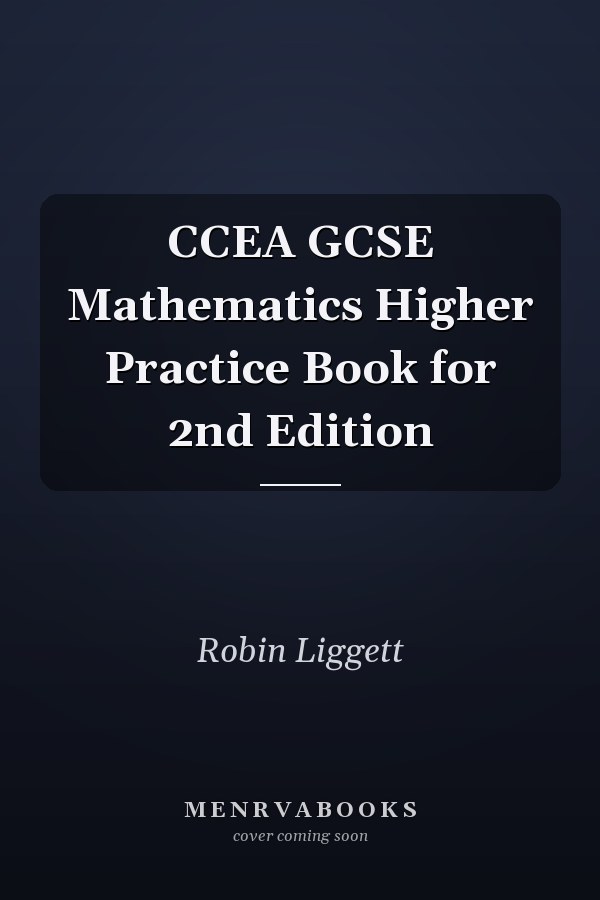 CCEA GCSE Mathematics Higher Practice Book for 2nd Edition