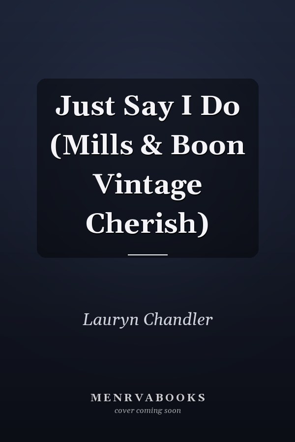 Just Say I Do (Mills & Boon Vintage Cherish)