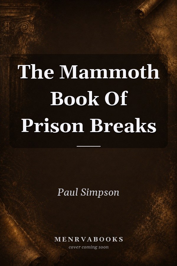 The Mammoth Book Of Prison Breaks