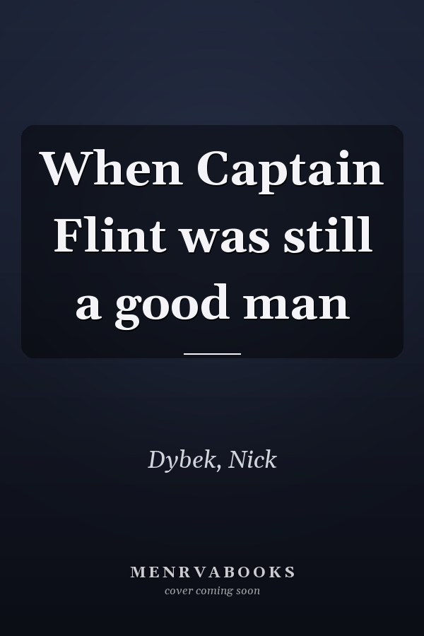 When Captain Flint was still a good man