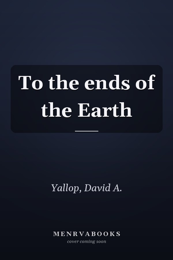 To the ends of the Earth