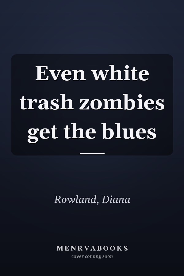Even white trash zombies get the blues