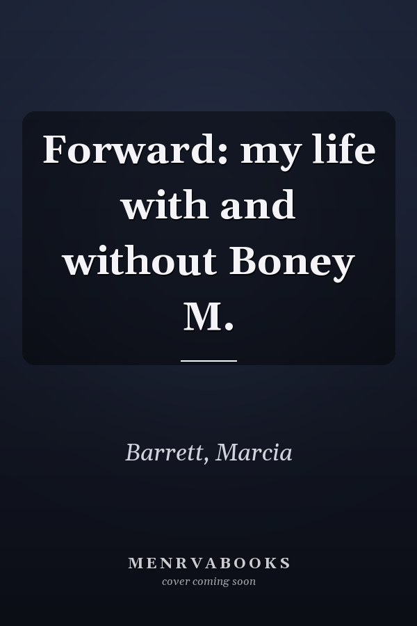 Forward: my life with and without Boney M.