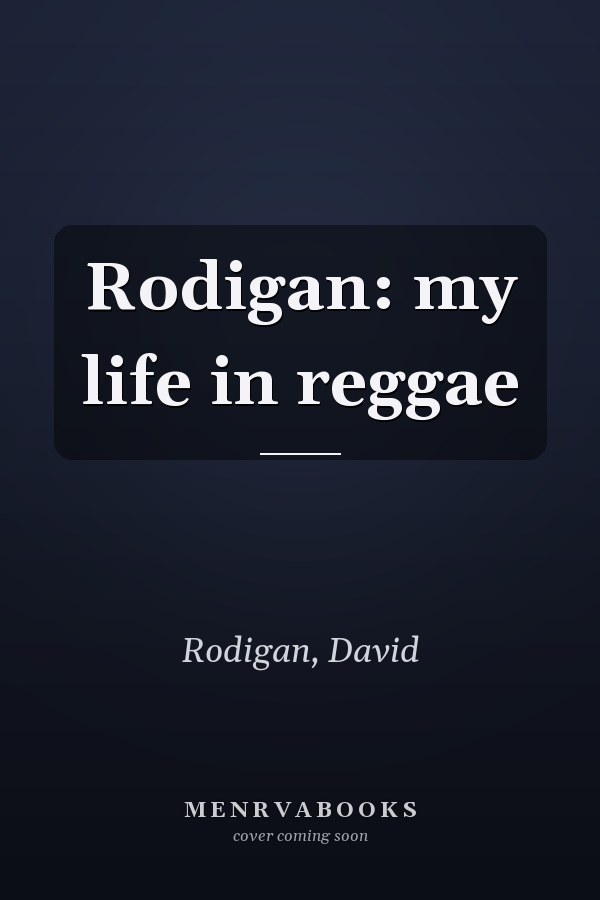 Rodigan: my life in reggae