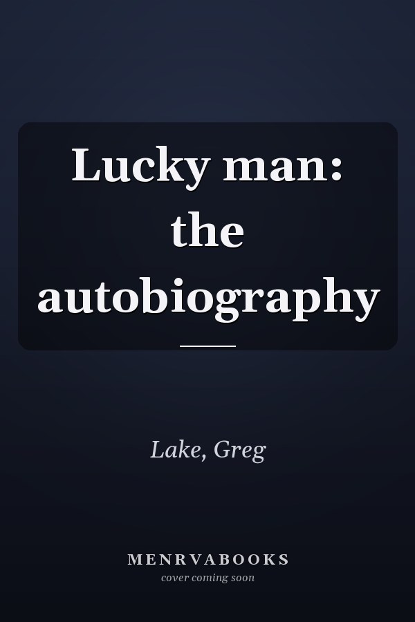Lucky man: the autobiography
