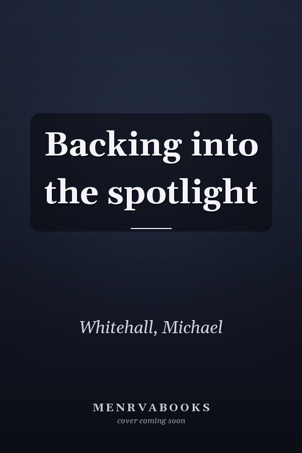 Backing into the spotlight
