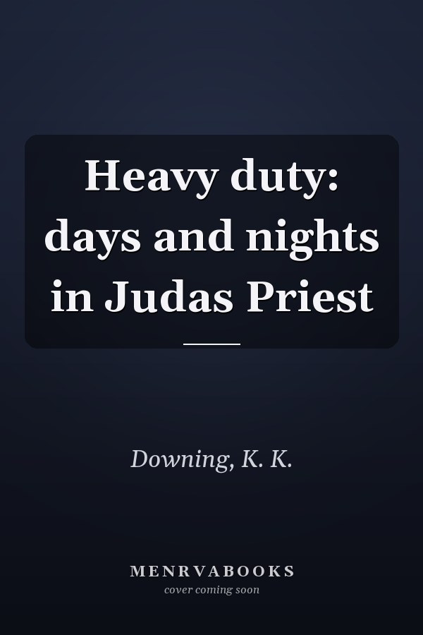 Heavy duty: days and nights in Judas Priest
