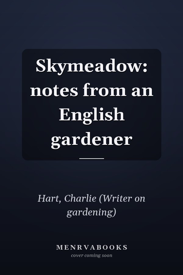 Skymeadow: notes from an English gardener