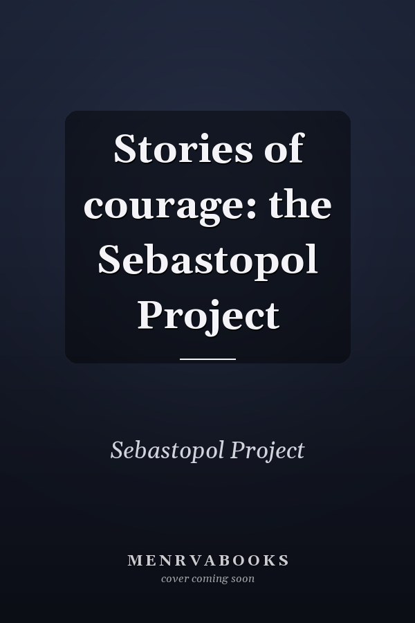 Stories of courage: the Sebastopol Project