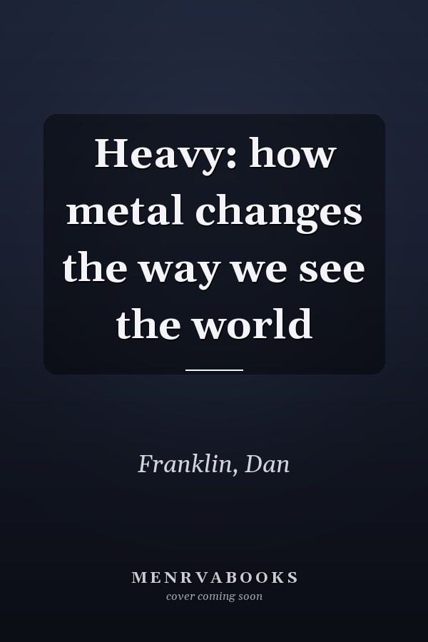 Heavy: how metal changes the way we see the world