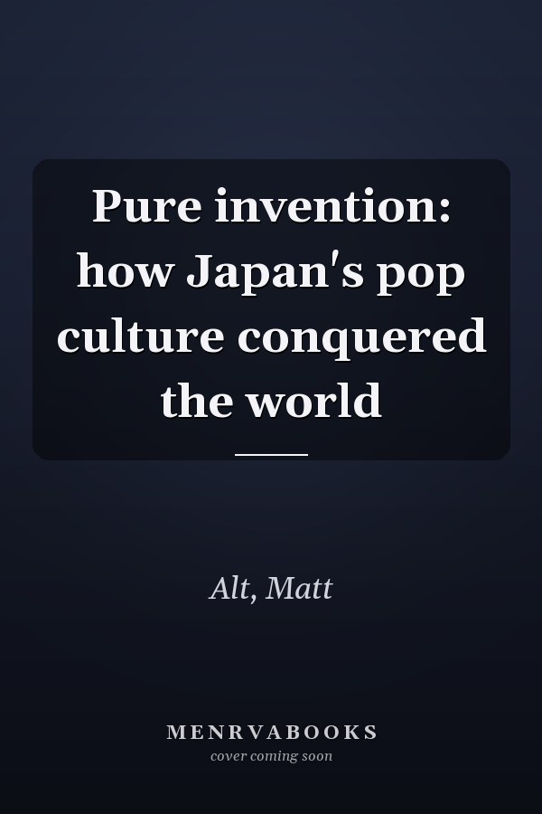 Pure invention: how Japan's pop culture conquered the world