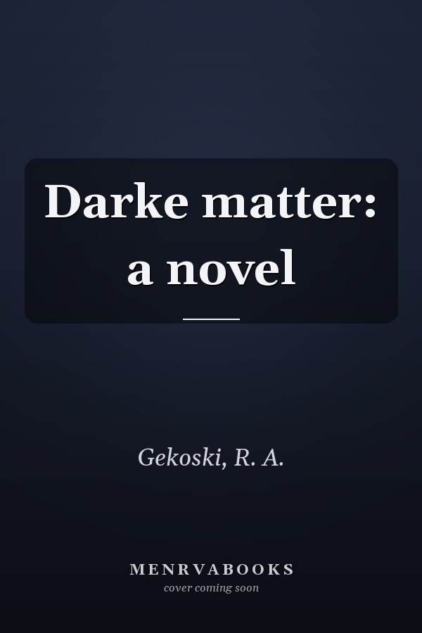 Darke matter: a novel