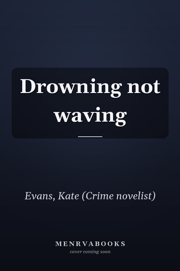 Drowning not waving
