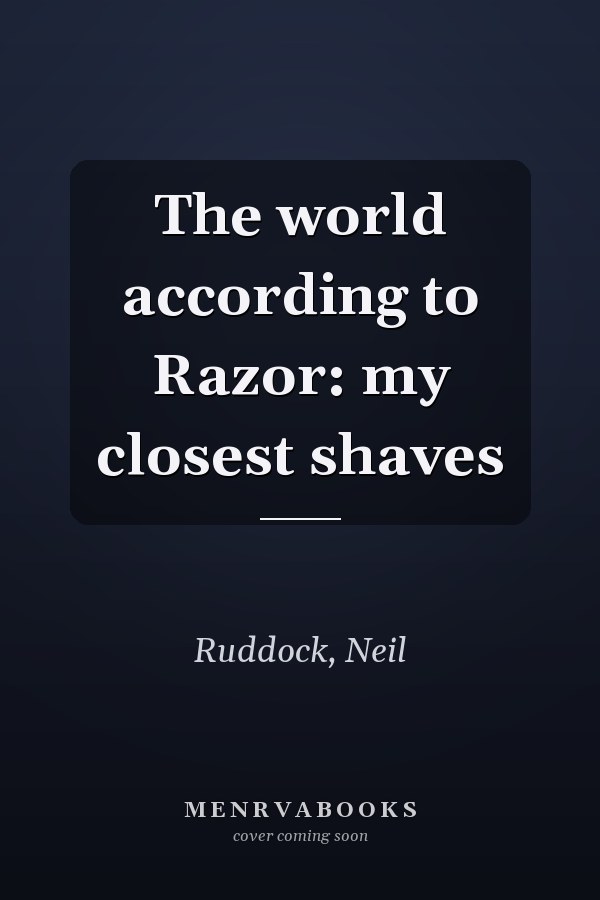 The world according to Razor: my closest shaves