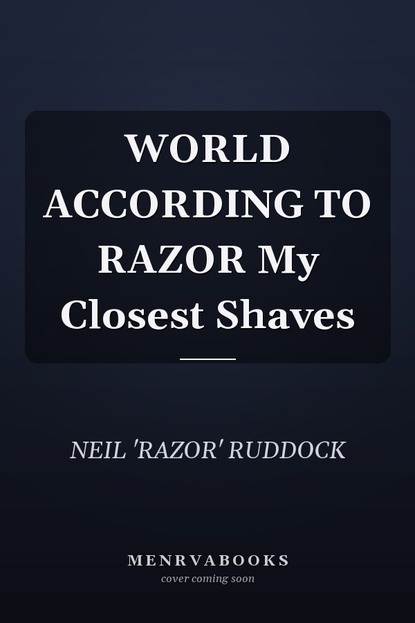 WORLD ACCORDING TO RAZOR My Closest Shaves