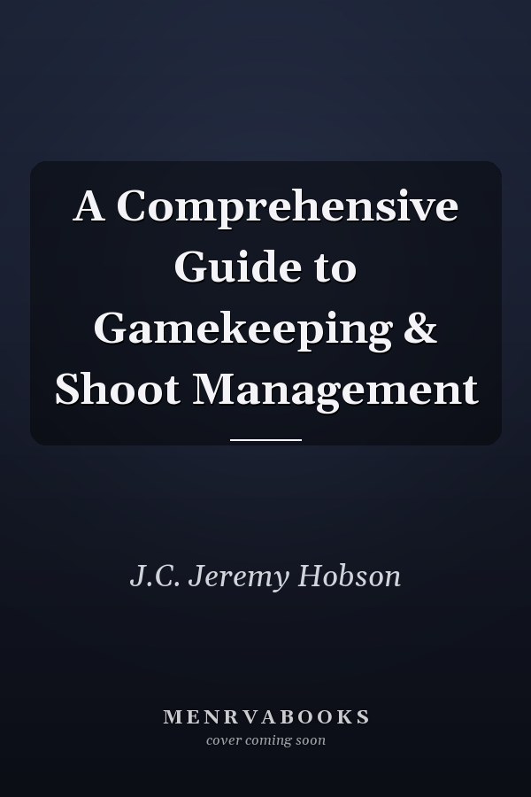 A Comprehensive Guide to Gamekeeping & Shoot Management