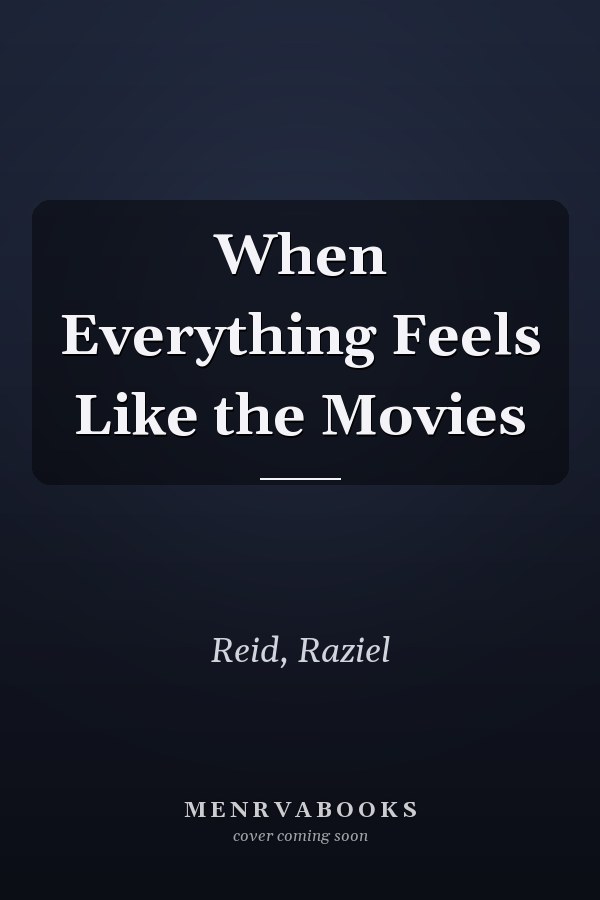 When Everything Feels Like the Movies