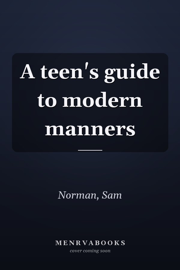A teen's guide to modern manners