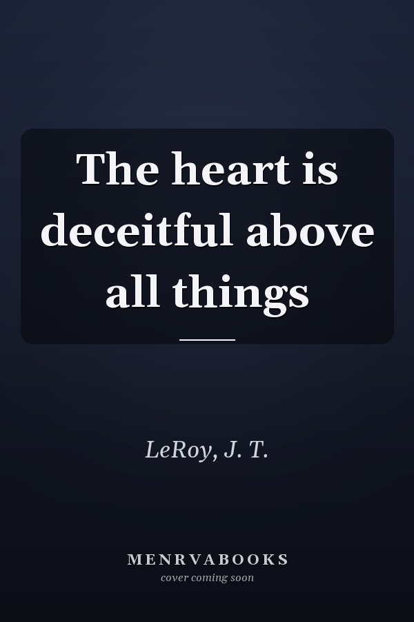 The heart is deceitful above all things