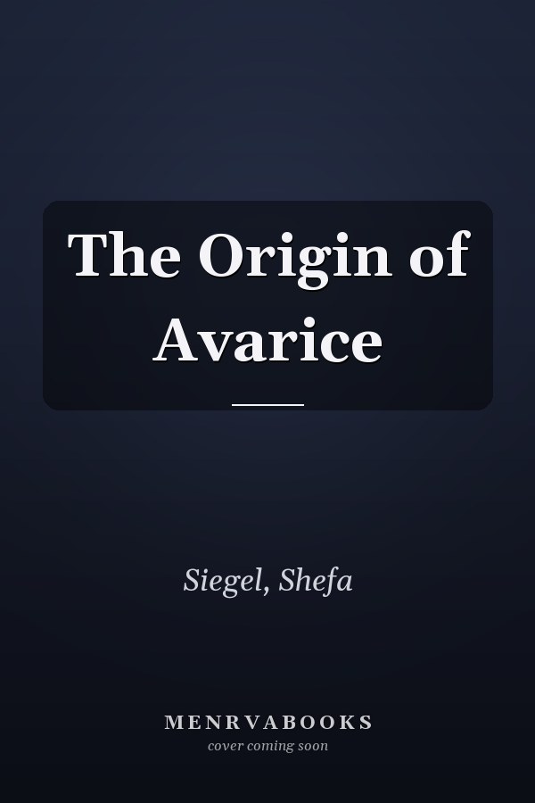 The Origin of Avarice