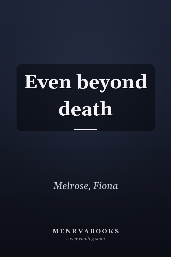 Even beyond death
