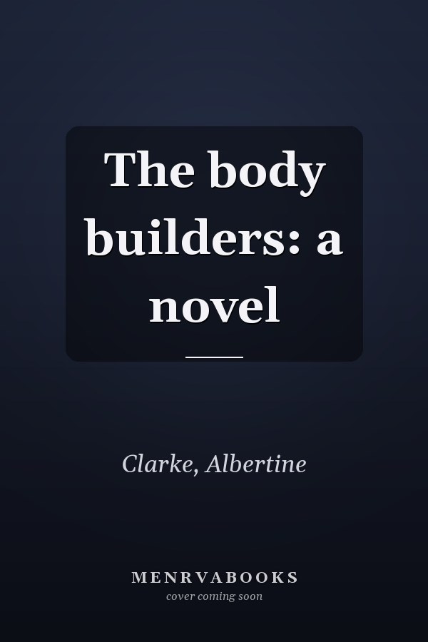 The body builders: a novel