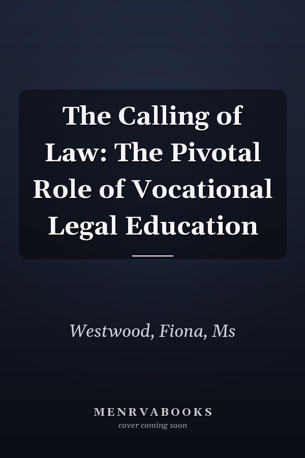 The Calling of Law: The Pivotal Role of Vocational Legal Education