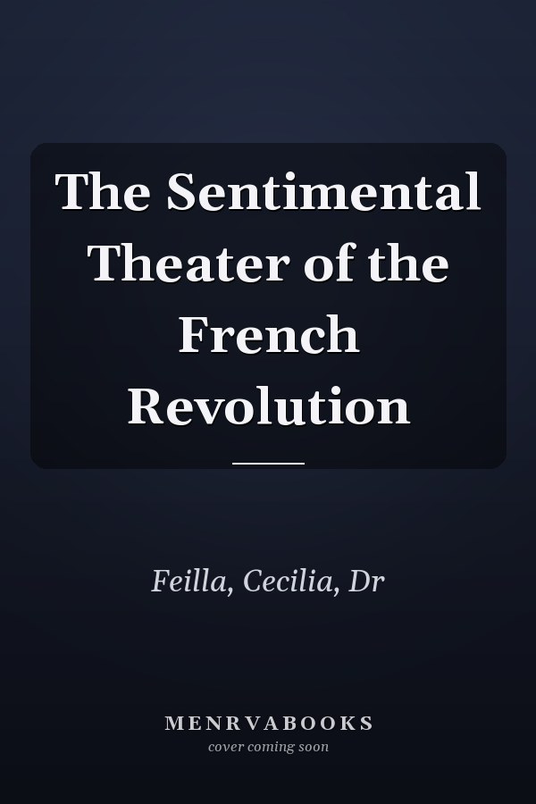 The Sentimental Theater of the French Revolution
