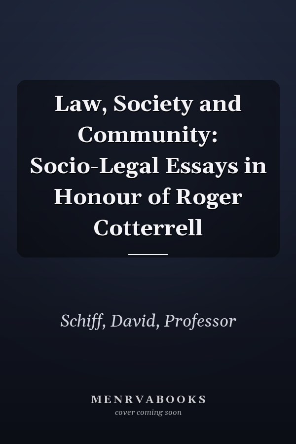 Law, Society and Community: Socio-Legal Essays in Honour of Roger Cotterrell