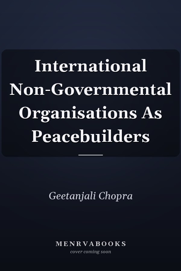 International Non-Governmental Organisations As Peacebuilders