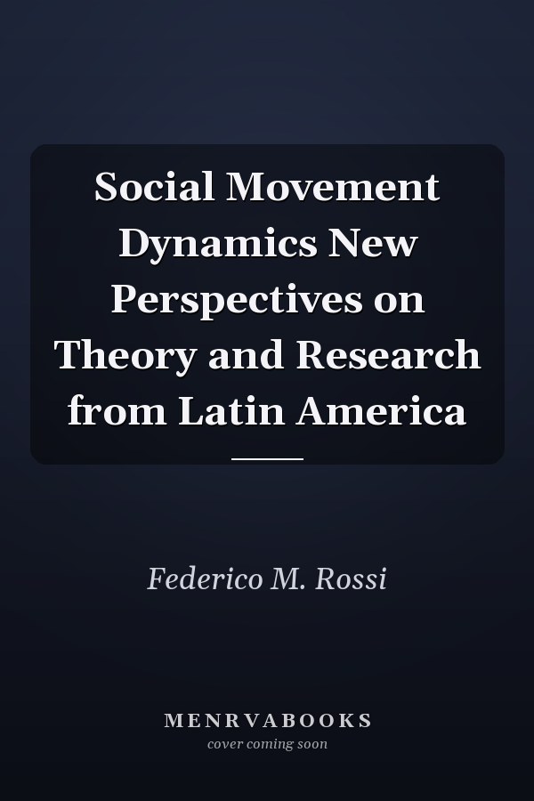 Social Movement Dynamics New Perspectives on Theory and Research from Latin America