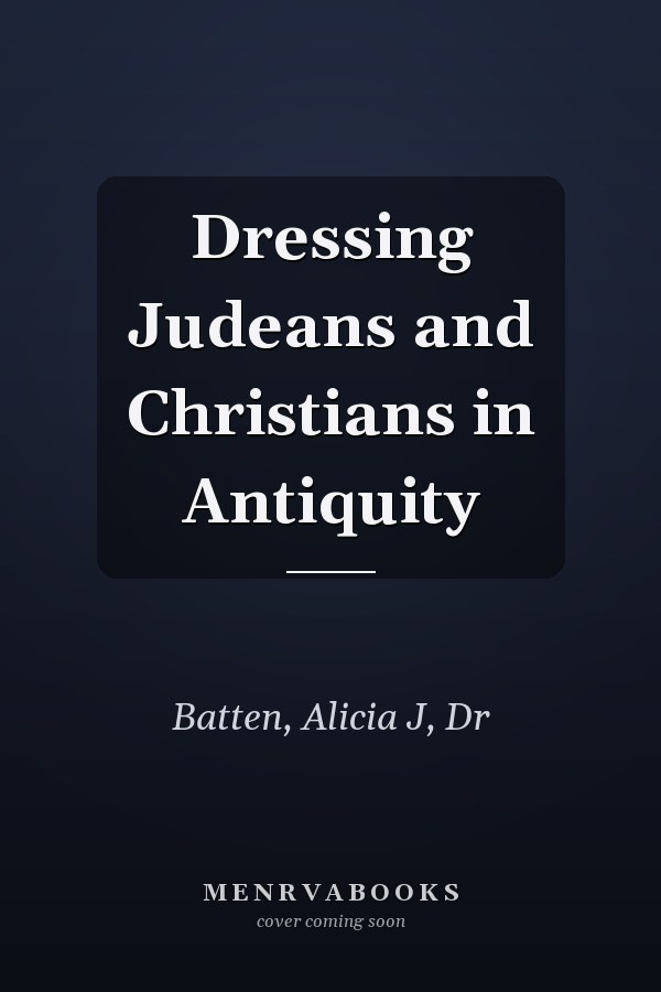 Dressing Judeans and Christians in Antiquity