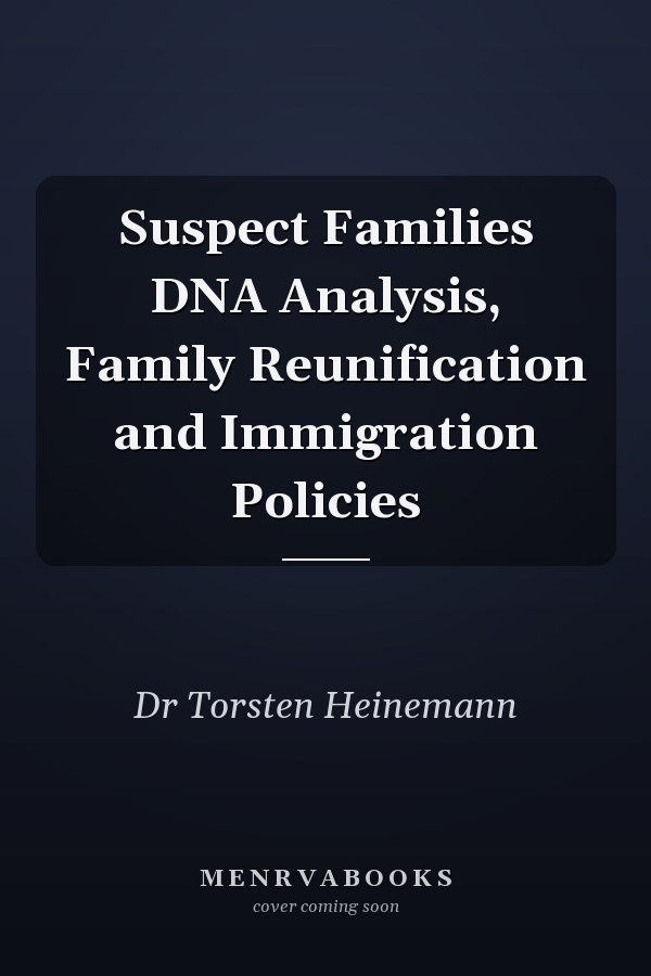 Suspect Families DNA Analysis, Family Reunification and Immigration Policies