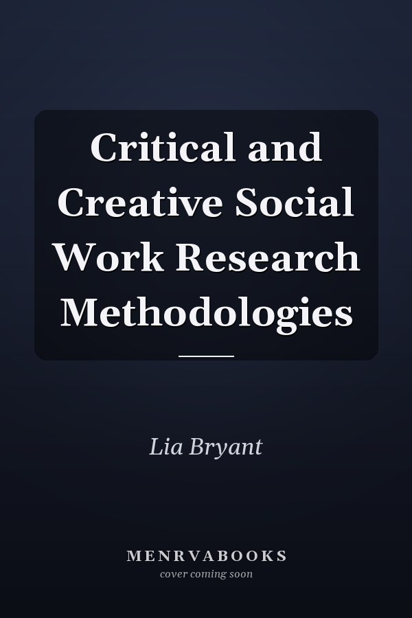 Critical and Creative Social Work Research Methodologies