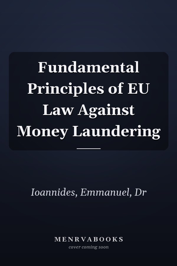 Fundamental Principles of EU Law Against Money Laundering