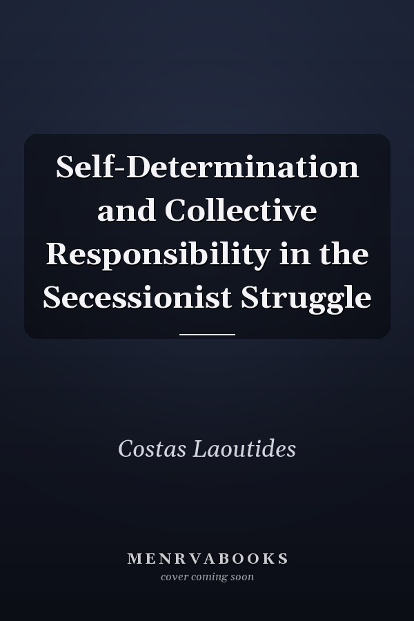 Self-Determination and Collective Responsibility in the Secessionist Struggle