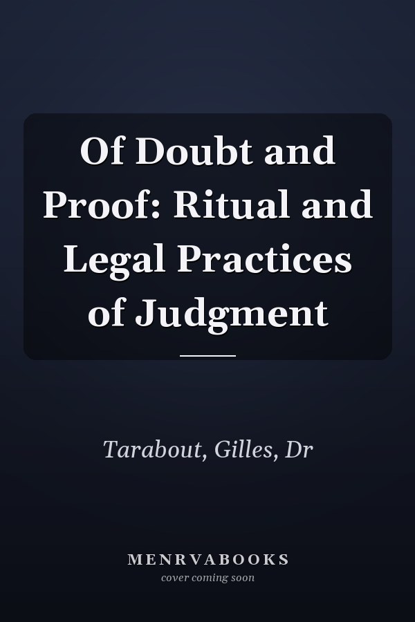 Of Doubt and Proof: Ritual and Legal Practices of Judgment